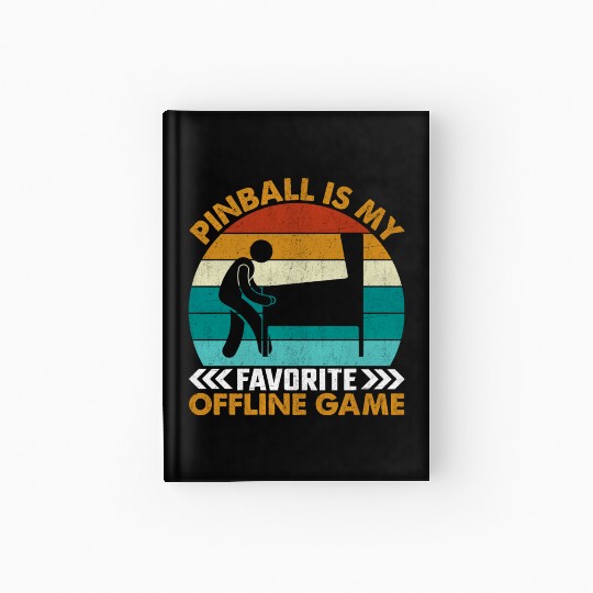 Pinball Is My Favorite Offline Game I Pinball Hardcover Journal
