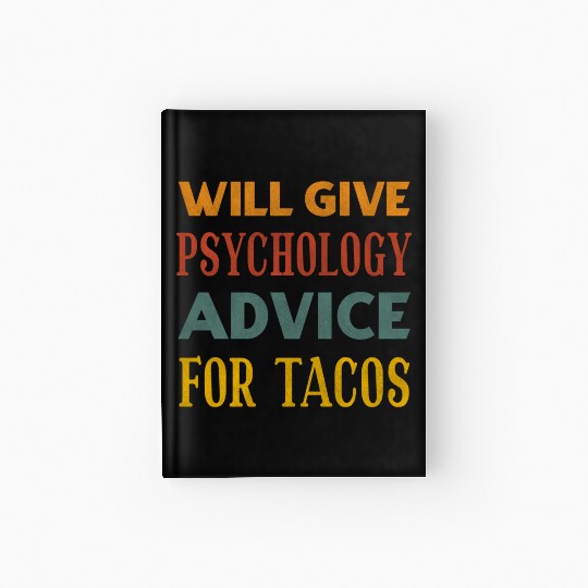 Will Give Psychology Advice For Tacos Hardcover Journal