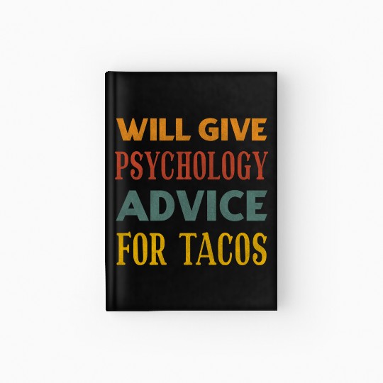 Will Give Psychology Advice For Tacos Hardcover Journal