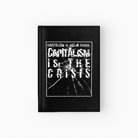 Capitalism is not a crisis Hardcover Journal