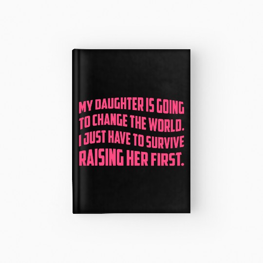 MY DAUGHTER IS GOING TO CHANGE THE WORLD Hardcover Journal