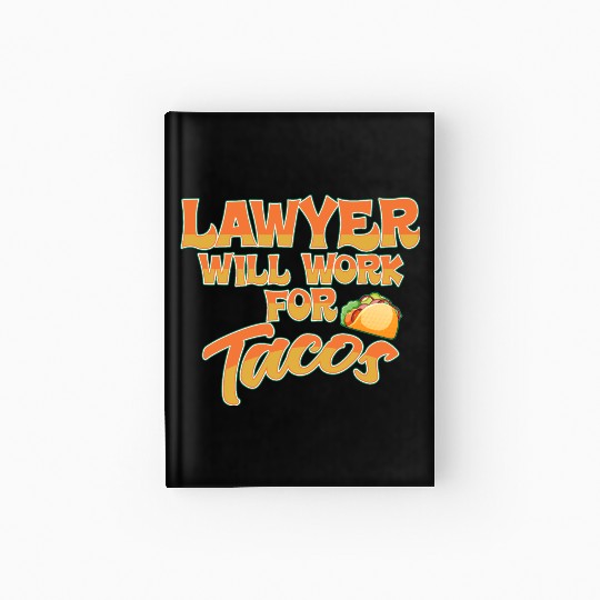 Lawyer Will Work For Tacos Hardcover Journal