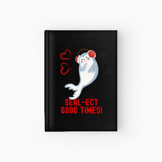 Seal Pun Sealect Good Times Cute Funny Animal Pun Hardcover Journal