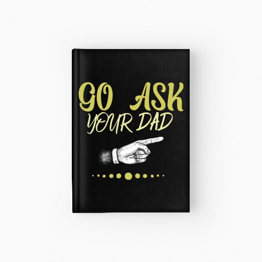 go ask your dad Hardcover Journal