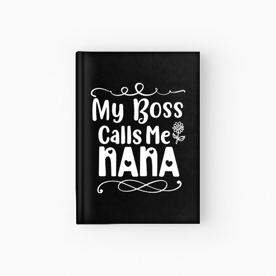 My Boss Calls Me Nana Hardcover Journal