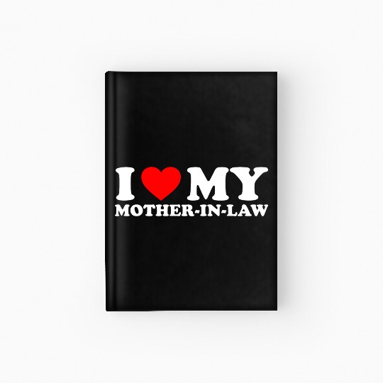 I Love (heart) my Mother-in-Law Hardcover Journal for funny