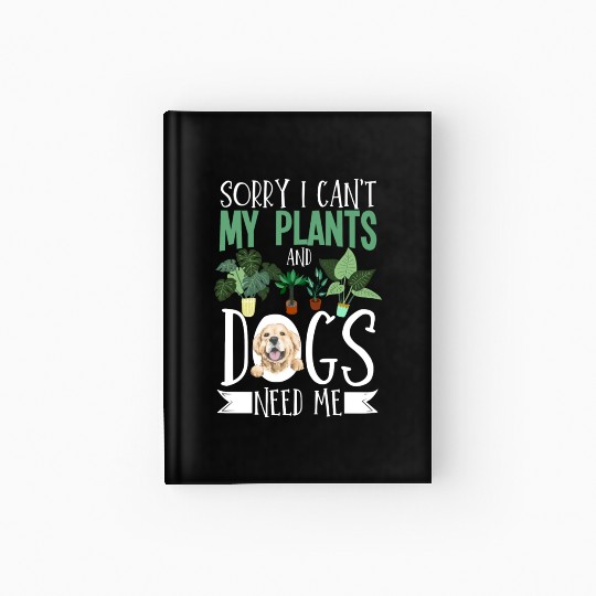 Sorry I Cant My Plants And Dogs Need Me Urban Hardcover Journal
