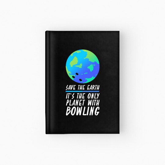 Save The Earth Funny Bowling Hardcover Journal