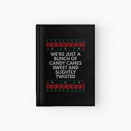 Were Candy Canes Sweet and Twisted Christmas Girlf Hardcover Journal