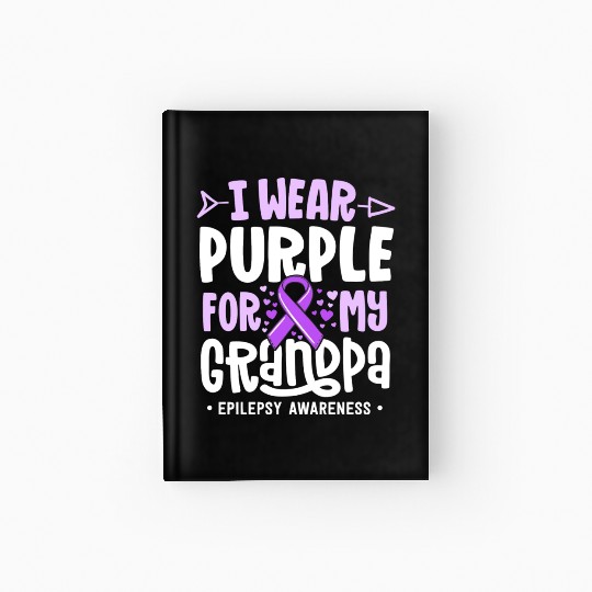 Epilepsy Ribbon I Wear Purple For My Grandpa Hardcover Journal