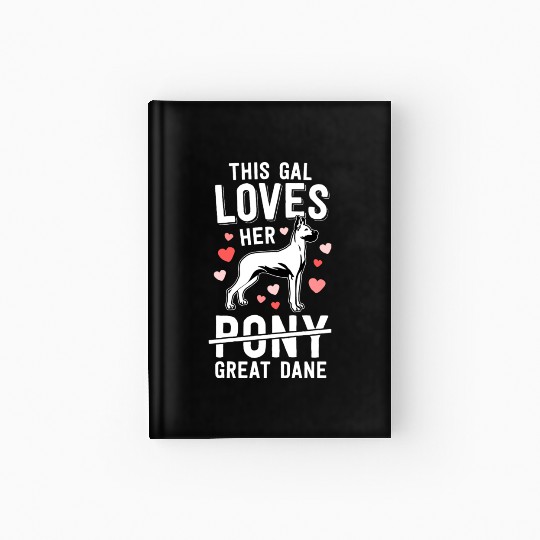 Funny This Gal Loves Her Great Dane Dog Joke Gift Hardcover Journal