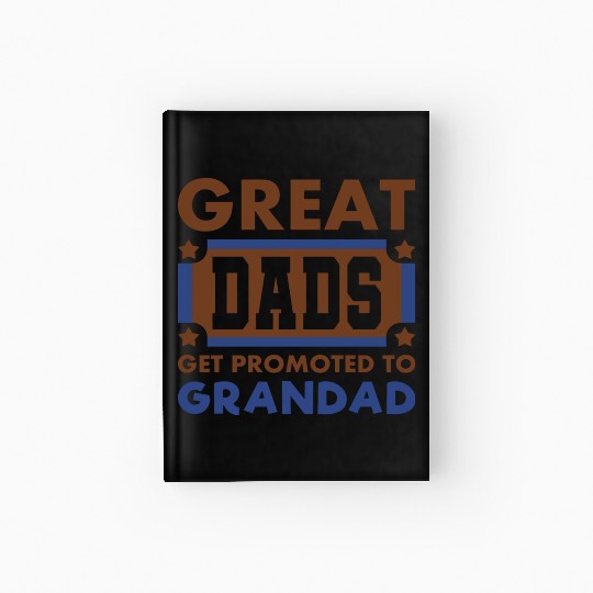 Great Dads Get Promoted To Grandad Funny Hardcover Journal