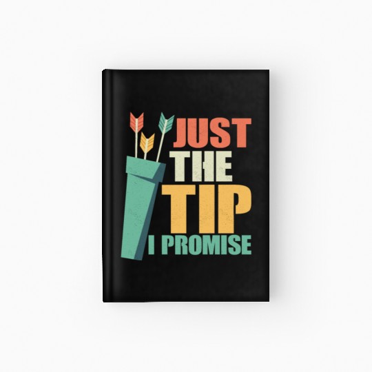 Just The Tip I Promise Archery Target Bow & Arrows Hardcover Journal