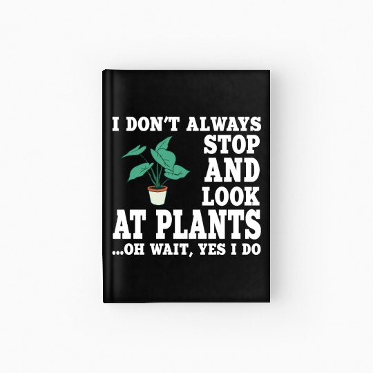 Funny Plant Quote Garden Lover Hardcover Journal