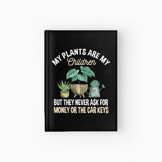 Funny Plants Lover Garden Saying Hardcover Journal