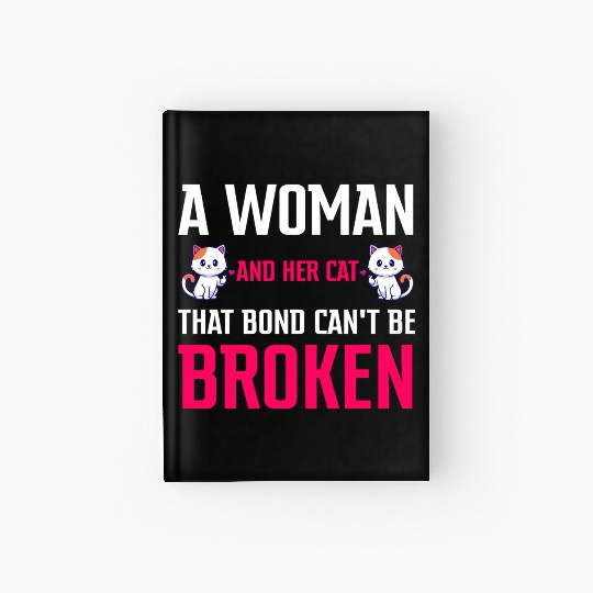 A woman and her cat that bond can't be broken Hardcover Journal