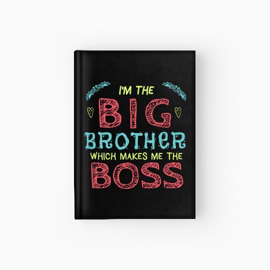 I'm the Big Brother Which Makes Me the Boss Hardcover Journal
