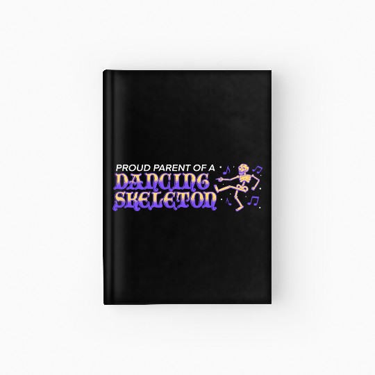 proud parent of a dancing skeleton Hardcover Journal