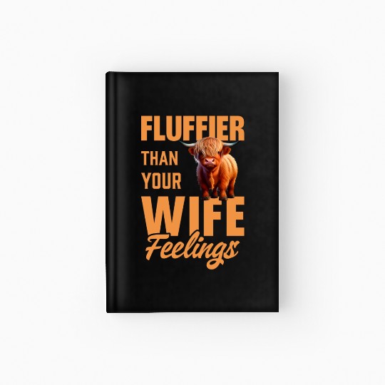 Fluffier Than Your Wife Feelings Highland Cow Hardcover Journal