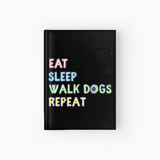 Eat Sleep Walk Dog Repeat Walking Hardcover Journal