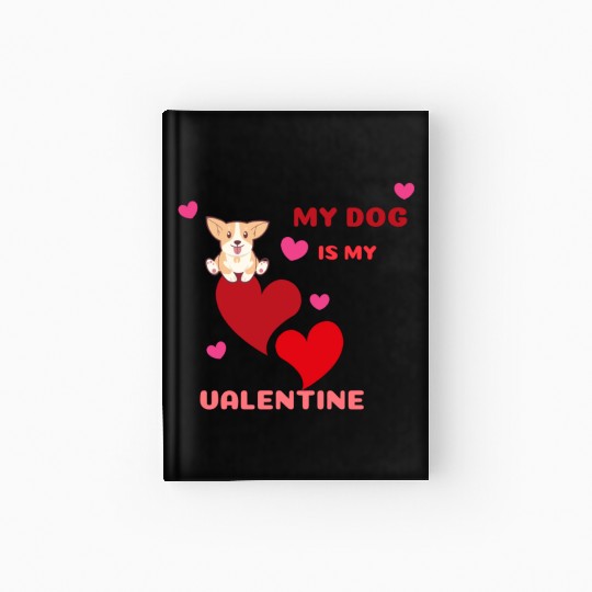My dog is my valentine . Hardcover Journal