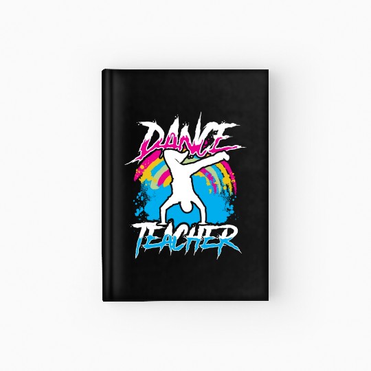Dance Teacher Teach Dancer Dancing Class Hardcover Journal