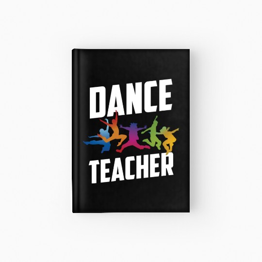 Dance Teacher Class Teach Dancer Dancing Hardcover Journal