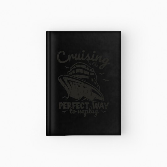 Cruising is the perfect way to unplug - Cruise Hardcover Journal