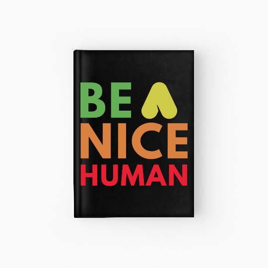 Be a nice human Hardcover Journal