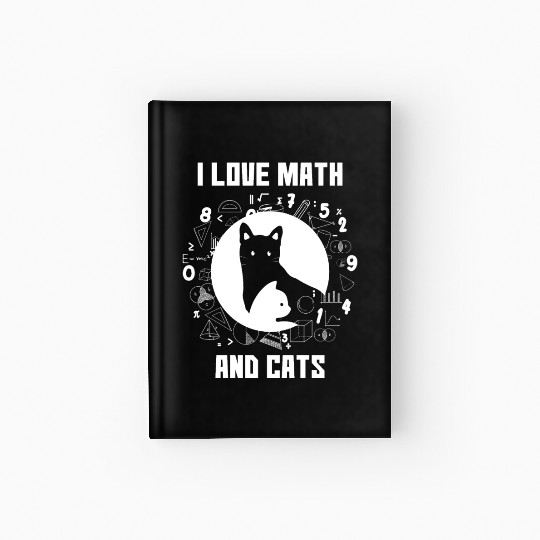 I Love Math And Cats Gift for Mathematics Lovers Hardcover Journal
