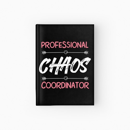 Funny Chaos Coordinator Mom Teacher Parenting Gift Hardcover Journal