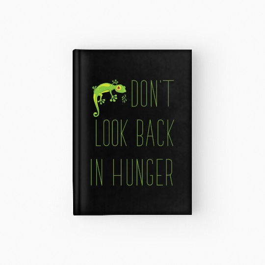 Don t Look Back In Hunger Baby Gecko Lover Hardcover Journal