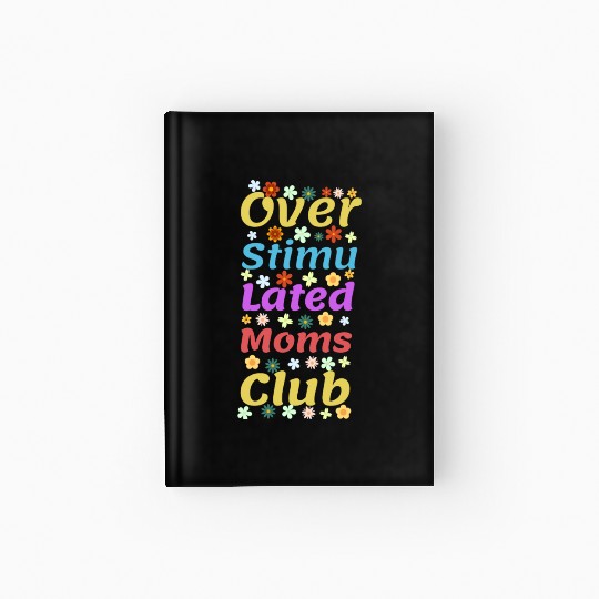 Overstimulated moms club Hardcover Journal