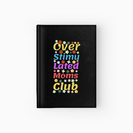 Overstimulated moms club Hardcover Journal
