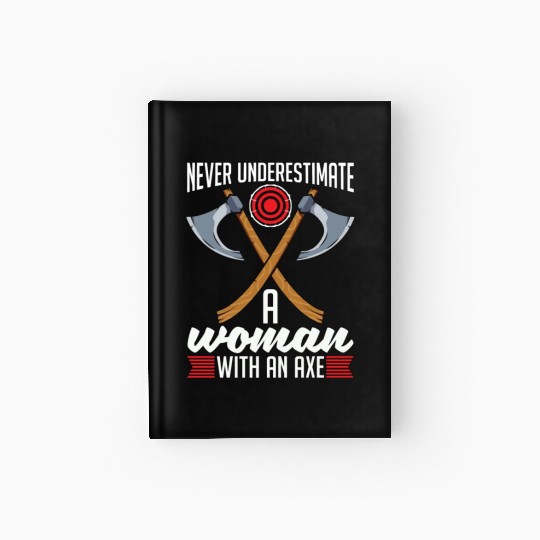 Axe Throwing Never Underestimate A Woman Bullseye Hardcover Journal