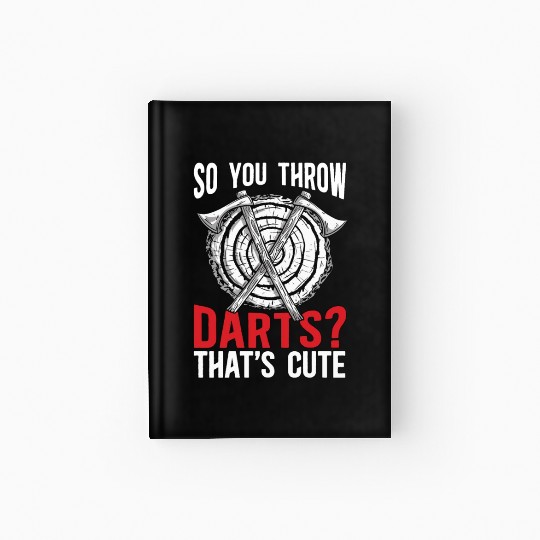 Axe Throwing So You Throw Darts Bullseye Chopping Hardcover Journal
