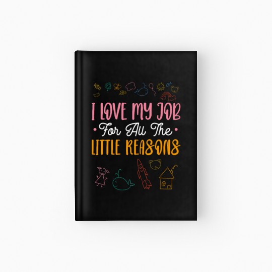 I Love My Job For All The Little Reasons Hardcover Journal