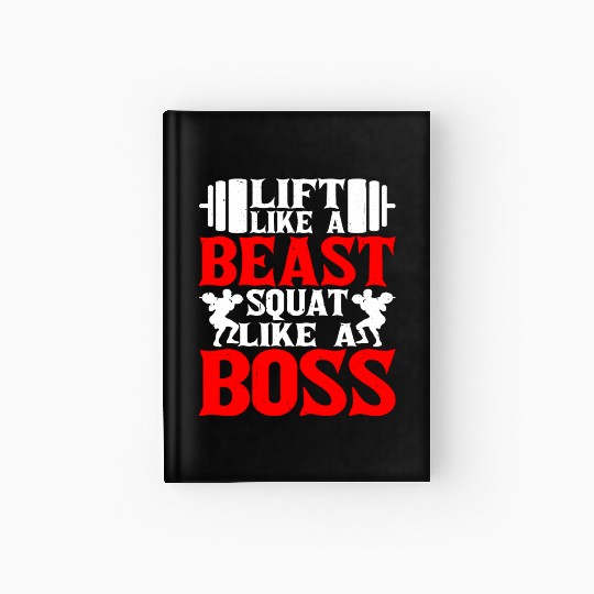 Lift Like A Beast, Squat Like A Boss Hardcover Journal