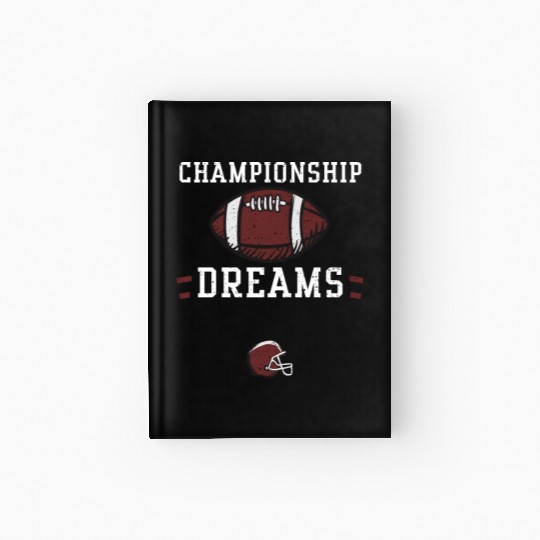 Championship dreams - Football Hardcover Journal