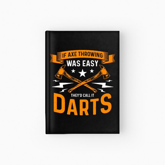 If Axe Throwing Was Easy Bullseye Axe Thrower Hardcover Journal