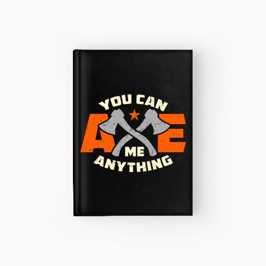 Axe Throwing You Can Axe Me Bullseye Axe Thrower Hardcover Journal