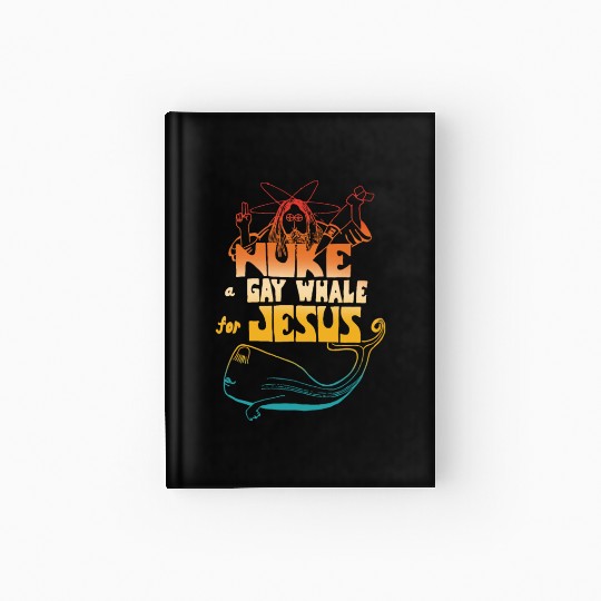 Nuke a Gay Whale For Jesus Hardcover Journal