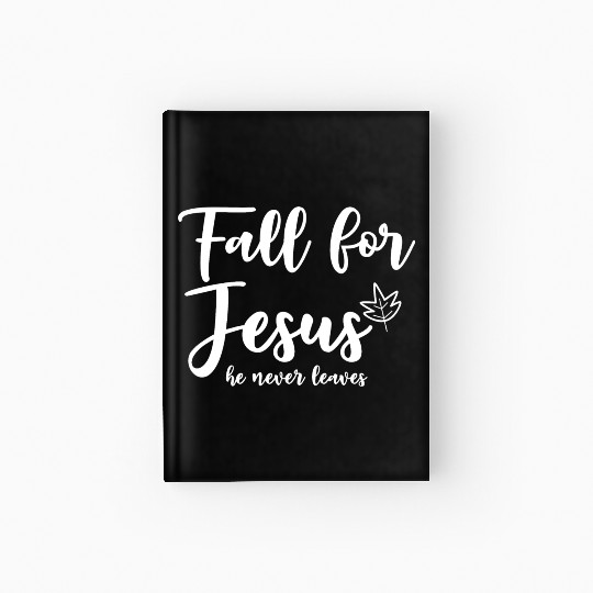 Fall For Jesus, He Never Leaves 2 Hardcover Journal