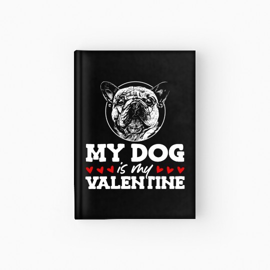 My Dog Is My Valentine Date Cute Doggy Hardcover Journal