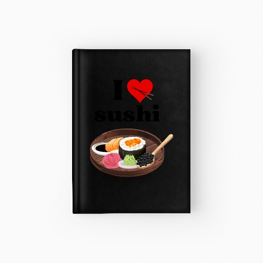 I Love Sushi Gifts For Sushi Lovers Hardcover Journal