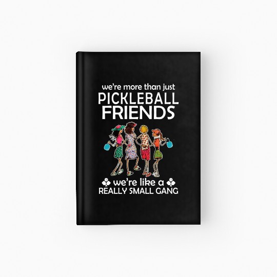Pickleball Friends Pickleball Girls Gift for Hardcover Journal