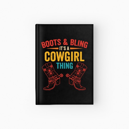 Boots & bling. it's a cowgirl thing Hardcover Journal