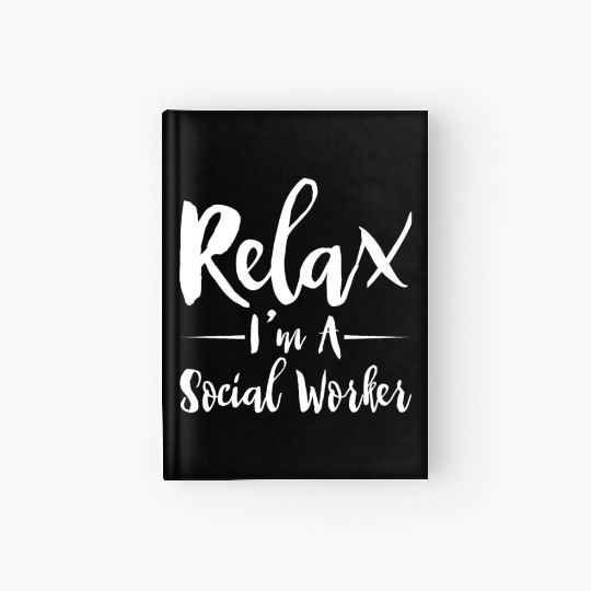 Relax I'm A Social Worker 2 Hardcover Journal