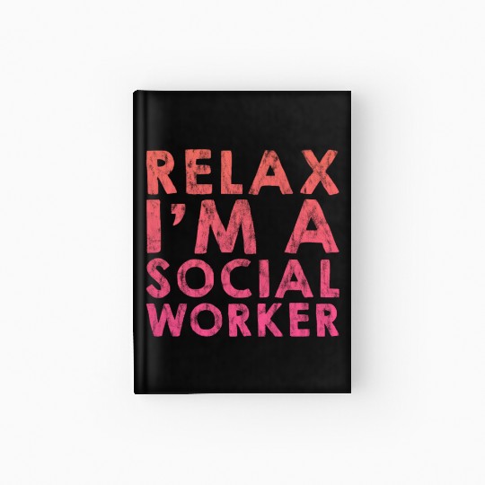 Relax I'm A Social Worker 3 Hardcover Journal