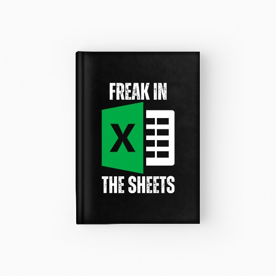 Freak In The Sheets Spreadsheet Funny Excel Sheet Hardcover Journal